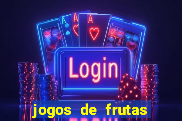 jogos de frutas para ganhar dinheiro